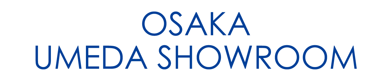 OSAKA UMEDA SHOWROOM
